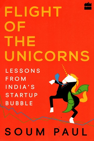 [9789352644773] Flight of the Unicorns : Lessons from Indias Startup Bubble