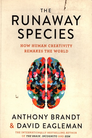 [9780857862075] The Runaway Species: How Human Creativity Remakes the World