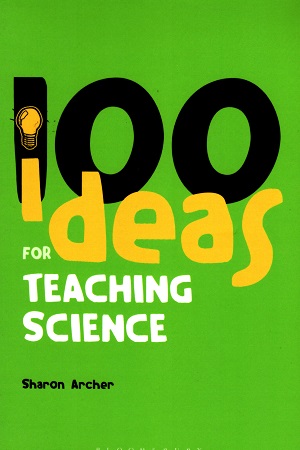 [9780826485472] 100 Ideas for Teaching Science