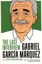 Gabriel Garcia Marquez: The Last Interview and Other Conversations