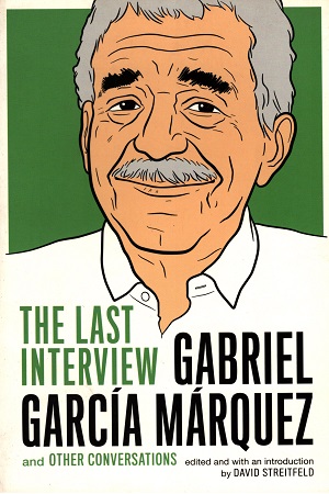[9781612195520] Gabriel Garcia Marquez: The Last Interview and Other Conversations