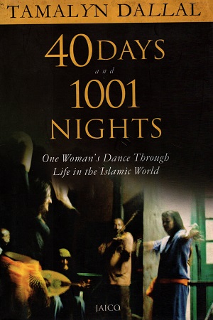 [9788179928523] 40 Days and 1001 Nights: One Woman's Dance Through Life in the Islamic World