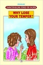 Why Lose Your Temper ?