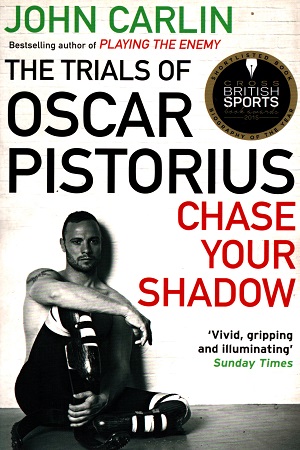 [9781782393290] Chase Your Shadow: The Trials of Oscar Pistorius