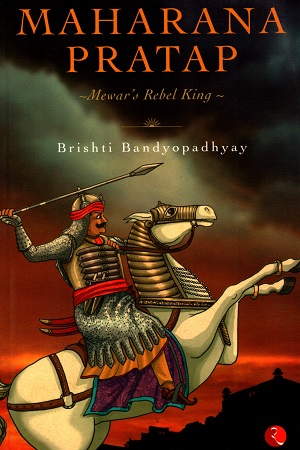 [9788129111913] Maharana Pratap: Mewar's Rebel King