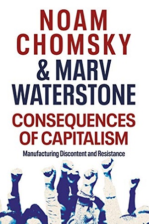 [1775400000002] Consequences Of Capitalism : Manufacturing Discontent And Resistance