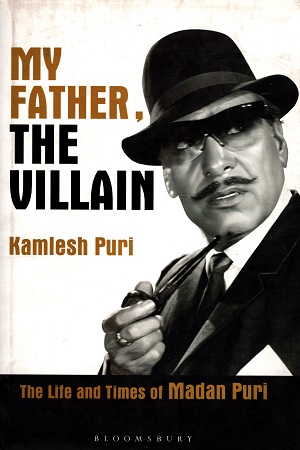[9789385436192] My Father, The Villain: The Life and Times of Madan Puri