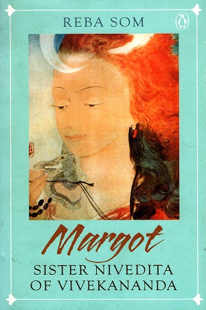 [9780670088799] Margot: Sister Nivedita of Vivekananda