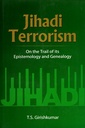 Jihadi Terrorism: On the Trail of its Epistemology and Genealogy