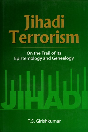 [9788121512565] Jihadi Terrorism: On the Trail of its Epistemology and Genealogy