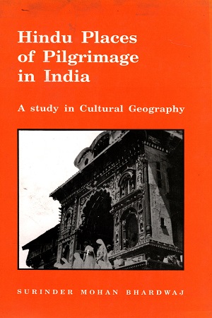 [9788121508971] Hindu Places of Pilgrimage in India: A Study in Cultural Geography