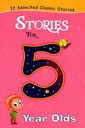 12 Selected classic Stories: Stories for 5 Year Olds