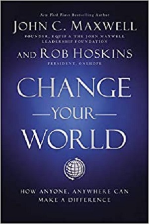[9781404116184] Change Your World : How Anyone, Anywhere Can Make a Difference