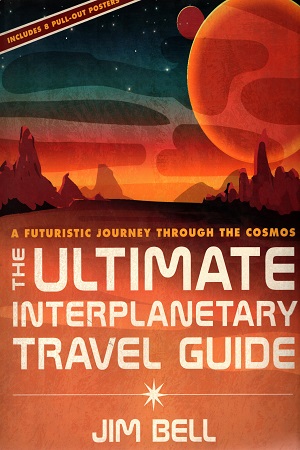 [9781454925682] The Ultimate Interplanetary Travel Guide: A Futuristic Journey Through the Cosmos