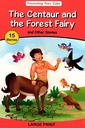 Fascinating Fairy Tales: The Centaur and Forest Fairy and Other Stories