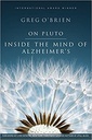 On Pluto : Inside the Mind of Alzheimer's