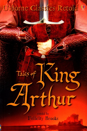 [9780746075395] Usborne Classics Retold: Tales Of King Arthur