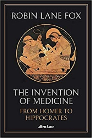 [9780241277058] The Invention of Medicine : From Homer to Hippocrates