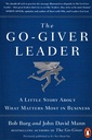 The Go - Giver Leader: A Little Story About What Matters Most in Business