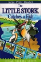 The Little Stork Catches a Fish: Bk. 7 (Moral Stories Series)
