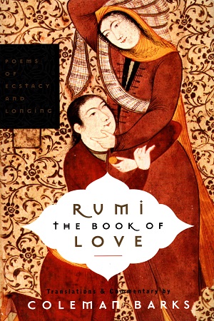 [9780063025776] Rumi The Book of Love Poems of Ecstasy and Longing