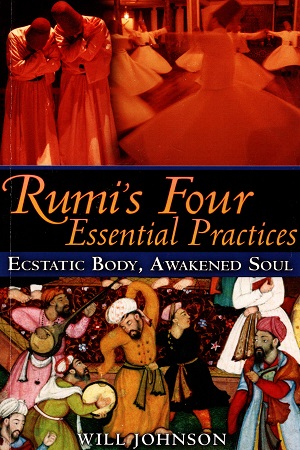 [9781594773105] Rumi's Four Essential Practices: Ecstatic Body, Awakened Soul