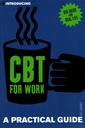Introducing Cognitive Behavioural Therapy (CBT) for Work: A Practical Guide
