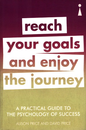 [9781785783890] A Practical Guide to the Psychology of Success: Reach Your Goals & Enjoy the Journey (Practical Guide Series)