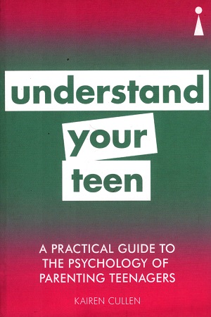 [9781785784507] A Practical Guide to the Psychology of Parenting Teenagers: Understand Your Teen (Practical Guide Series)