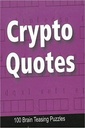 Crypto Quotes : 100 Brain Teasing Puzzles