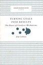Turning Goals into Results (Harvard Business Review Classics): The Power of Catalytic Mechanisms