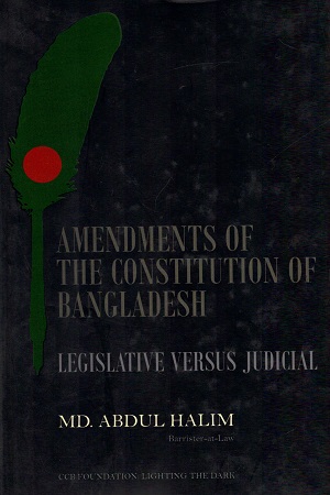 [9789843355401] Amendments of The Constitution of Bangladesh : Legislative Versus Judicial (Hardcover)