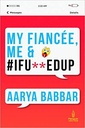 My Fiancee, Me and #I fu**Edup