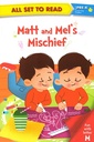 All set to Read - Level PRE-K Introduction to reading: Matt and Mel's Mischief