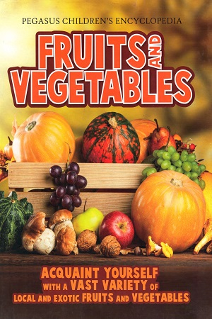 [9788131912348] Pegasus Children's Encyclopedia: Fruits & Vegetables