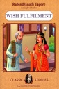 Rabindranath Tagore Retold For Children: Wish Fulfilment (Classic Stories)