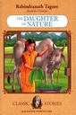 Rabindranath Tagore Retold For Children: The Daughter of Nature (Classic Stories)