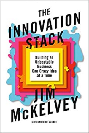 [9780593086735] The Innovation Stack: Building an Unbeatable Business One Crazy Idea at a Time