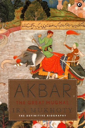 [9789389836042] Akbar : The Great Mughal