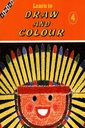 Learn to Draw and Colour - Book 4