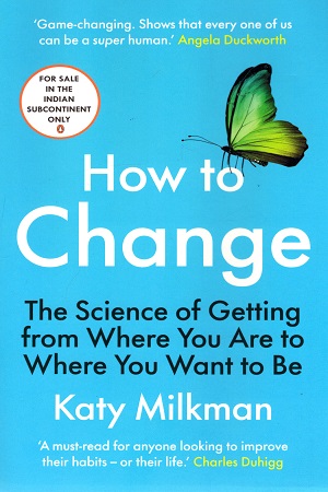 [9781785043727] How to Change: The Science of Getting from Where You Are to Where You Want to Be