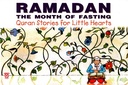 Ramadan: The Month of Fasting (Quran Stories for Little Hearts)