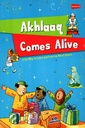 Akhlaaq Comes Alive: A Fun Way to Learn & Practise Moral Values