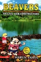 Beavers : Skilful Dam Constructors