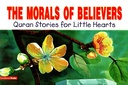 The Morals of Believers (Quran Stories for Little Hearts)
