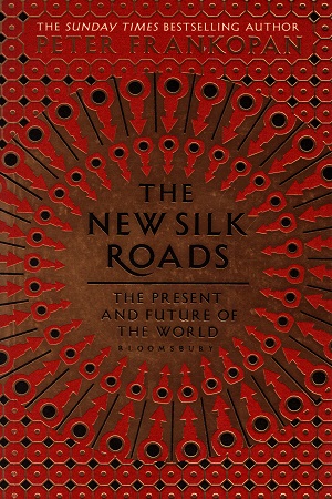 [9781526609618] The New Silk Roads : The Present and Future of The World