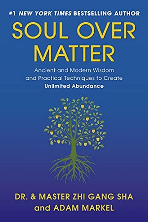 [9781942952589] Soul Over Matter: Ancient and Modern Wisdom and Practical Techniques to Create Unlimited Abundance