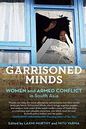 [9789386050434] Garrisoned Minds: Women and Armed Conflict in South Asia