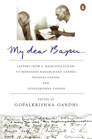 [9780143428886] My Dear Bapu: Letters from C. Rajagopalachari to Mohandas Karamchand Gandhi, Debdas Gandhi and Gopal Gandhi