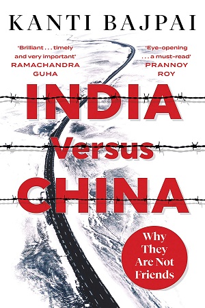 [9789391165086] India Versus China : Why they are Not Friends